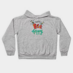 Let s bee happy Kids Hoodie